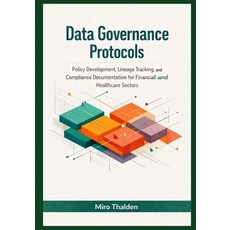 (영문도서)Data Governance Protocols: Policy Development Lineage Tracking and Compliance... Paperback, Independently Published, English, 9798243000888
