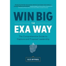 (영문도서) Win Big The EXA Way: The Comprehensive Guide to Capture and Proposal Leadership Paperback, Page Two Press, English, 9781774583906