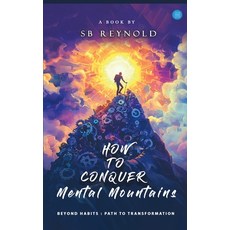 (영문도서)How to Conquer Mental Mountains Paperback, Bluerose Publishers, English, 9789367832134