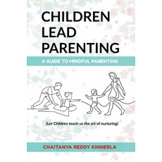 (영문도서)Children Lead Parenting: A guide to mindful parenting - let children teach us Th... Paperback, Notion Press, English, 9798902072492