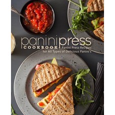 Panini Press Cookbook: Panini Press Recipes for All Types of Delicious Panini's Paperback, Createspace Independent Pub..., English, 9781722328023