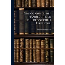 (영문도서)Bibliographisches Handbuch Der Philologischen Literatur: Von Der Mitte Des 18. J... Paperback, Nabu Press, English, 9781245018272
