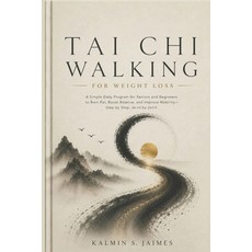 (영문도서)Tai CHI Walking for Weight Loss: A Simple Daily Program for Seniors and Beginner... Paperback, Independently Published, English, 9798198082069 Independently Published, English, 9798198082069