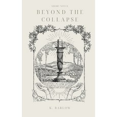 (영문도서)Beyond the Collapse: A Science Fiction Short Novel Paperback, K. B Publishing, English, 9798218897253