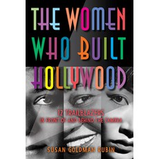 (영문도서) The Women Who Built Hollywood: 12 Trailblazers in Front of and Behind the Camera Hardcover, Calkins Creek Books, English, 9781662680106