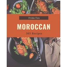365 Moroccan Recipes: From The Moroccan Cookbook To The Table Paperback, Independently Published
