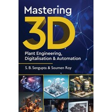 (영문도서)Mastering 3D Plant Engineering Digitalisation & Automation Paperback, White Falcon Publishing, English, 9789349311763