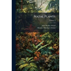 (영문도서)Natal Plants: Descriptions And Figures Of Natal Indigenous Plants With Notes On... Paperback, Nabu Press, English, 9781274495143