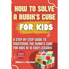 (영문도서) How to Solve a Rubik's Cube for Kids: A step by step guide to mastering the Rubik's Cube for ... Paperback, Independently Published, English, 9798875669675