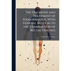 (英文書)The Diagnosis and Treatment of HÃ]morrhoids With General Rules As to the Examin... 平裝版, Hutson Street Press, 英文