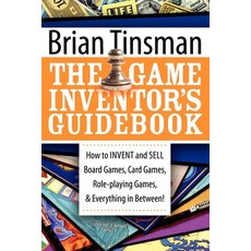 (영문도서) The Game Inventor's Guidebook: How to Invent and Sell Board Games Card Games Role-Playing G... Paperback, Morgan James Publishing, English, 9781600374470