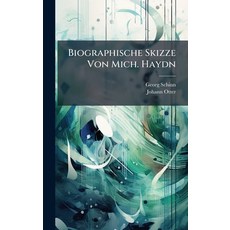 (영문도서)Biographische Skizze Von Mich. Haydn Hardcover, Hutson Street Press, English, 9781024791556