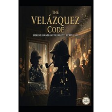 (영문도서)The Velázquez Code Sherlock Holmes and the Greatest Secret in Art Paperback, Independently Published, English, 9798264218682
