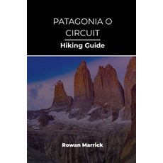 (영문도서)Patagonia O Circuit Hiking Guide Paperback, Independently Published, English, 9798195454364