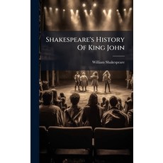 (영문도서)Shakespeare's History Of King John Hardcover, Hutson Street Press, English, 9781024374117
