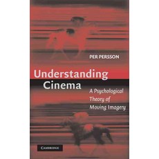 Understanding Cinema:A Psychological Theory of Moving Imagery, Cambridge University Press