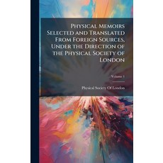 (영문도서)Physical Memoirs Selected and Translated From Foreign Sources Under the Directi... Hardcover, Hutson Street Press, English, 9781023790123