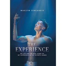 (영문도서) The Experience: My Life and the Real Story of My Experience in the Olympic Games Hardcover, Tellwell Talent, English, 9781779418395