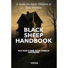 (영문도서)Black Sheep Handbook: A Guide for Adult Children of Toxic Families Paperback, Independently Published, English, 9798278706540