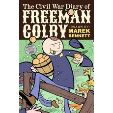 (영문도서) The Civil War Diary of Freeman Colby (Hardcover): 1862: A New Hampshire Teacher Goes to War Hardcover, Comics Workshop, English, 9780982415368