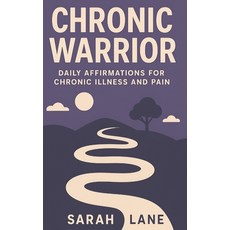 (영문도서)Chronic Warrior: Daily Affirmations for Chronic Illness and Pain Paperback, Independently Published, English, 9798288412721
