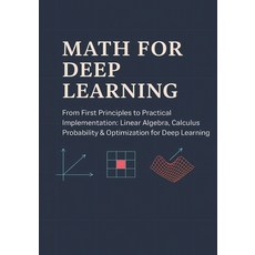 (英文圖書)Math for Deep Learning: From First Principles to Practical Implementation Linear... 平裝版, Independently Published, 英文