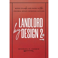 (영문도서) Landlord by Design 2: Moves to Make and Paths to Take for Real Estate Investing Success Paperback, Beachrock Publishing, English, 9780995303706
