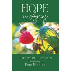 (영문도서) Hope in Ageing: Poetry Collection Paperback, Independent Publishing Network, English, 9781805170525