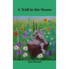 (영문도서) A Troll in the House Paperback, John Renaud, English, 9781778201004