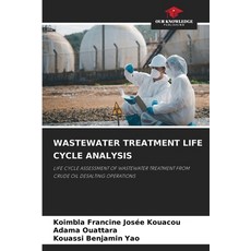 (영문도서)Wastewater Treatment Life Cycle Analysis Paperback, Our Knowledge Publishing, English, 9786200825568