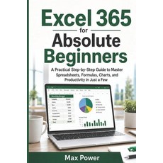 (영문도서)Excel 365 for Absolute Beginners: A Practical Step-by-Step Guide to Master Sprea... Paperback, Independently Published, English, 9798198326170 Independently Published, English, 9798198326170