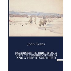 (영문도서) Excursion to Brighton a Visit to Tunbridge Wells and a Trip to Southend Paperback, Culturea, English, 9791041982073