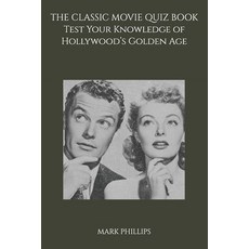 (영문도서)The Classic Movie Quiz Book: Test Your Knowledge of Hollywood's Golden Age Paperback, Independently Published, English, 9798261862147