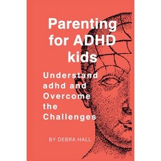 (영문도서) Parenting for ADHD kids: Understand adhd and Overcome the Challenges Paperback, Independently Published, English, 9798851759642