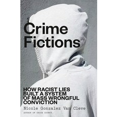 (영문도서)Crime Fictions: How Racist Lies Built a System of Mass Wrongful Conviction Hardcover, Random House, English, 9780593447086