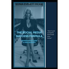 (영문도서)The Social Media Success Formula: A business Owner's guide to online dominance Paperback, Independently Published, English, 9798243748926
