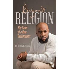 (영문도서) Beyond Religion: The Dawn of a New Reformation Hardcover, Archway Publishing, English, 9781665756648