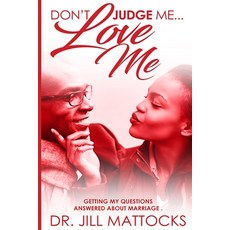 Don't Judge Me...Love Me: Getting My Questions Answered About Marriage Paperback, Independently Published, English, 9798732953527