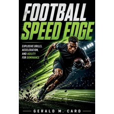 (영문도서)Football Speed Edge: Explosive drills acceleration and agility for dominance Paperback, Independently Published, English, 9798259173385