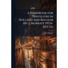 (영문도서)A Handbook for Travellers in Holland and Belgium [By J. Murray]. 19Th-21St Ed Paperback, Hutson Street Press, English, 9781023794695