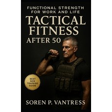 (英文圖書)Tactical Fitness After 50: Functional Strength for Work and Life: Build Lasting... 平裝版, Independently Published, 英文