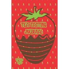 Tea Tasting: Cute Cover Featuring Strawb Paperback, Independently Published