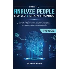 (영문도서)How to Analyze People: NLP 2.0 and Brain Training 2-in-1: Book Cutting-Edge Tech... Hardcover, Native Publisher, English, 9781648660092