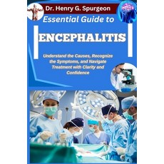 (영문도서)Essential Guide to Encephalitis: Understand the Causes Recognize the Symptoms ... Paperback, Independently Published, English, 9798262553228