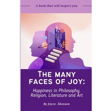 (영문도서)The Many Faces of Joy: Happiness in Philosophy Religion Literature and Art Paperback, Pallas Athena Distribution, English, 9789198945423