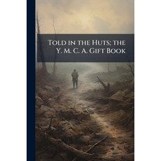 (英文書)Told in the Huts; the Y. M. C. A. Gift Book 平裝版, Nabu Press, 英文