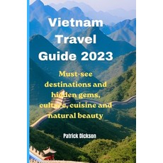 (영문도서) Vietnam Travel Guide 2023: Must-see destinations and hidden gems culture cuisine and natural... Paperback, Independently Published, English, 9798395290472