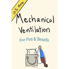 Mechanical Ventilation: For Fun and Benefit Paperback, Independently Published, English, 9798579122643