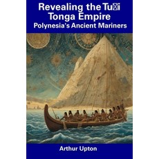 (영문도서) Revealing the Tuʻi Tonga Empire: Polynesia's Ancient Mariners Paperback, Independently Published, English, 9798857157893