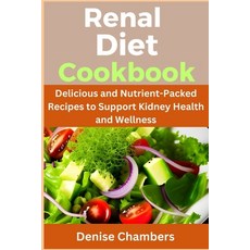 (영문도서) Renal Diet Cookbook: Delicious and Nutrient-Packed Recipes to Support Kidney Health and Wellness Paperback, Independently Published, English, 9798865766063